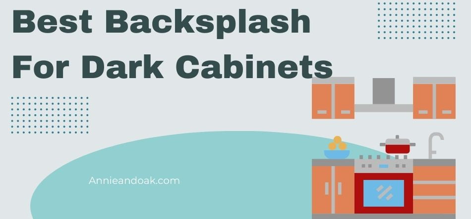 Best Backsplash For Dark Cabinets