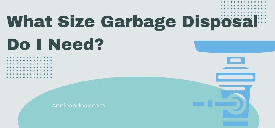 What Size Garbage Disposal Do I Need?