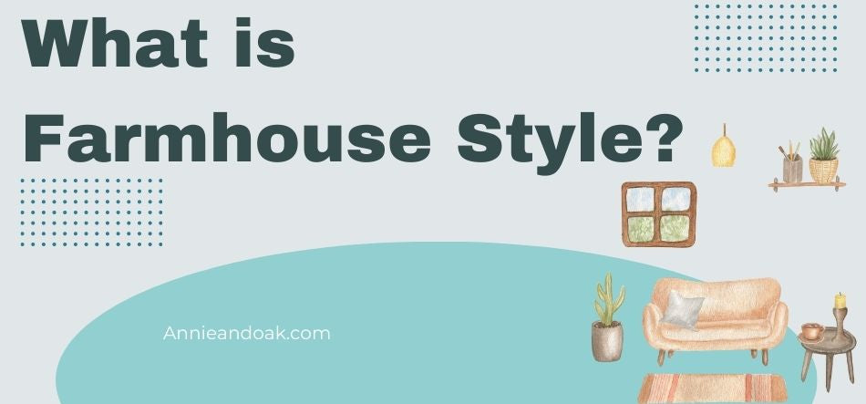 What is Farmhouse Style? 