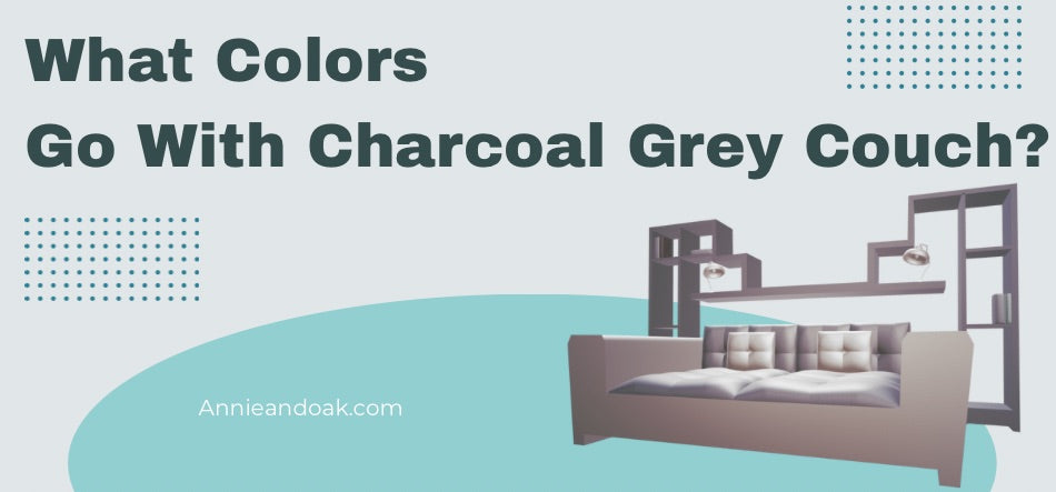 What Colors Go With Charcoal Grey Couch?