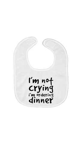 I'm Not Crying I'm Ordering Dinner Bib | Sarcastic ME	