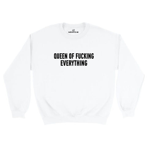 Queen Of Fucking Everything White Unisex Pullover Sweatshirt | Sarcastic Me	