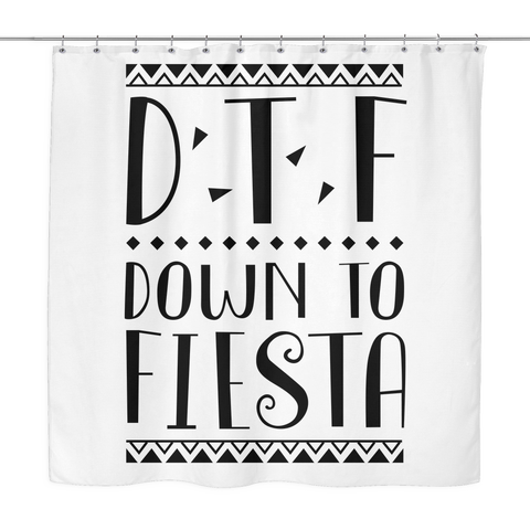 DTF Down To Fiesta White Shower Curtain | Sarcastic ME