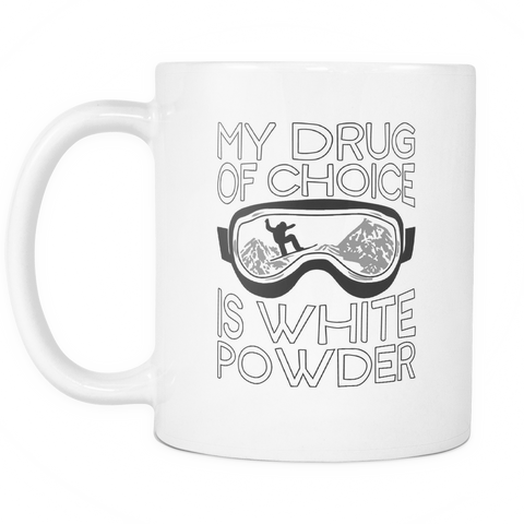 My Drug Of Choice Is White Powder Mug | Sarcastic ME