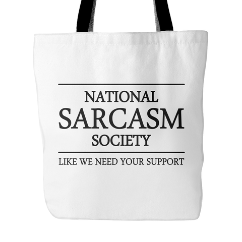 National Sarcasm Society Like We Need Your Support White Tote Bag | Sarcastic ME