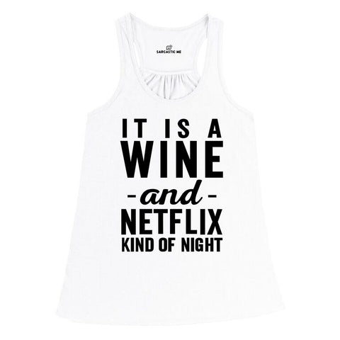 It Is A Wine and Netflix Kind Of Night White Women's Racerback Tank-Top | Sarcastic ME