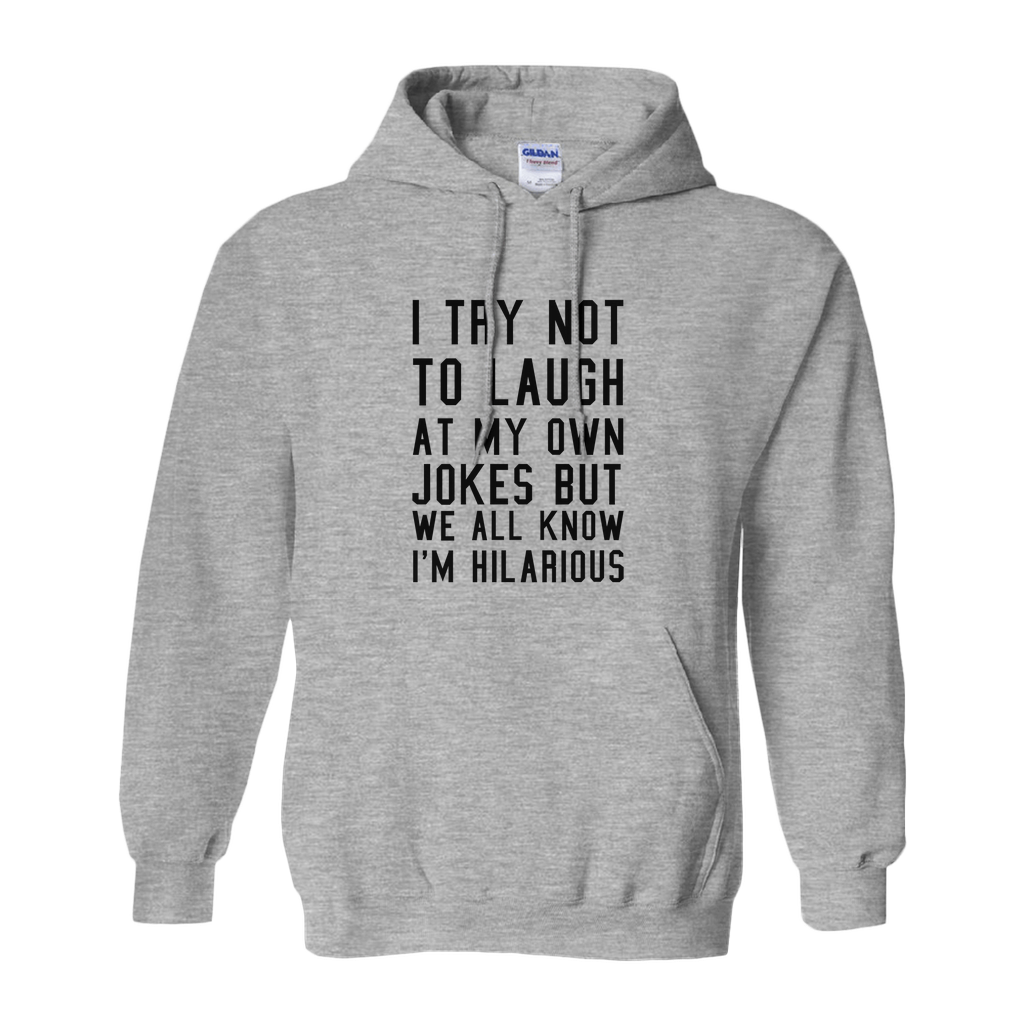 I Try Not To Laugh Hoodie | Sarcastic ME