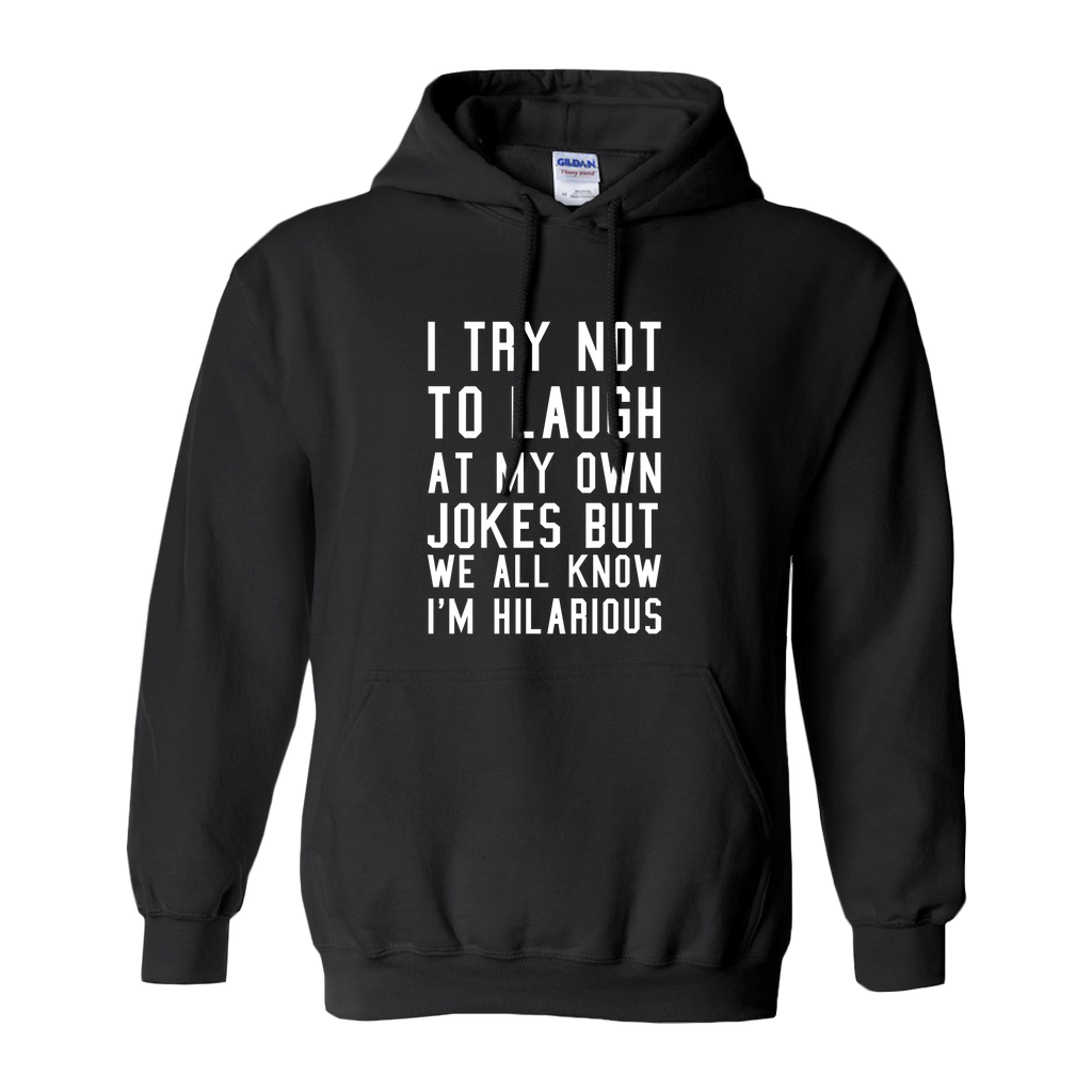 I Try Not To Laugh Hoodie | Sarcastic ME