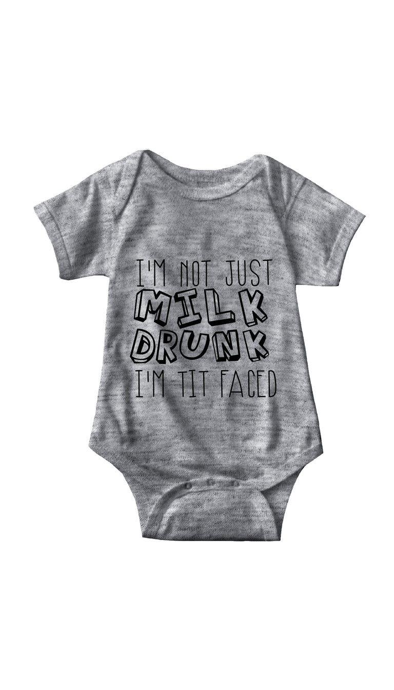 I'm Not Milk Drunk I'm Tit Faced Funny Baby Onesie Gift | Sarcastic ME