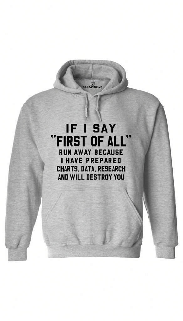 If I Say First Of All Hoodie | Sarcastic ME