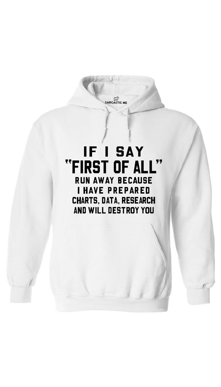 If I Say First Of All Hoodie | Sarcastic ME