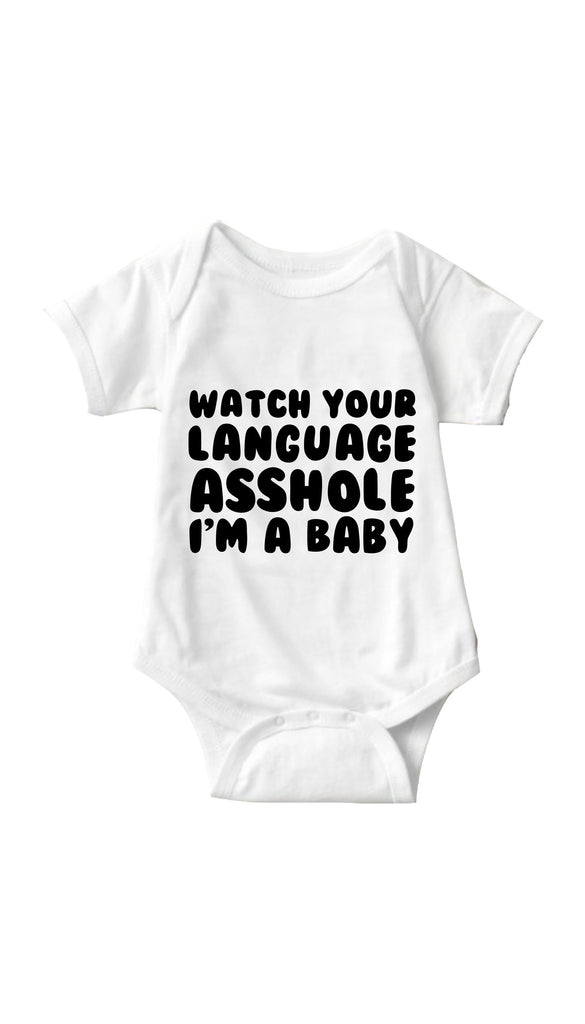 Watch Your Language Asshole Infant Onesie | Sarcastic ME