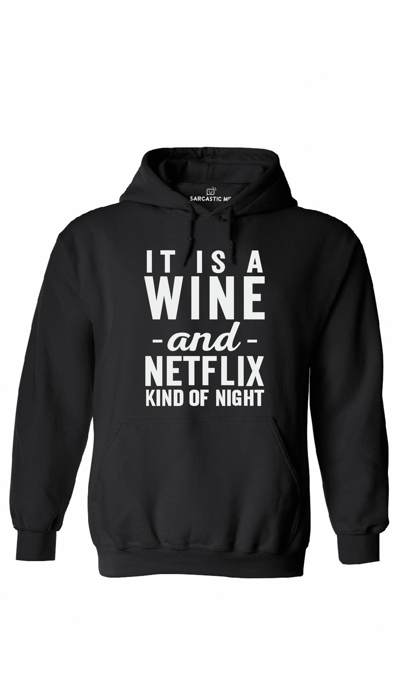 Wine And Netflix Kind Of Night Hoodie | Sarcastic ME