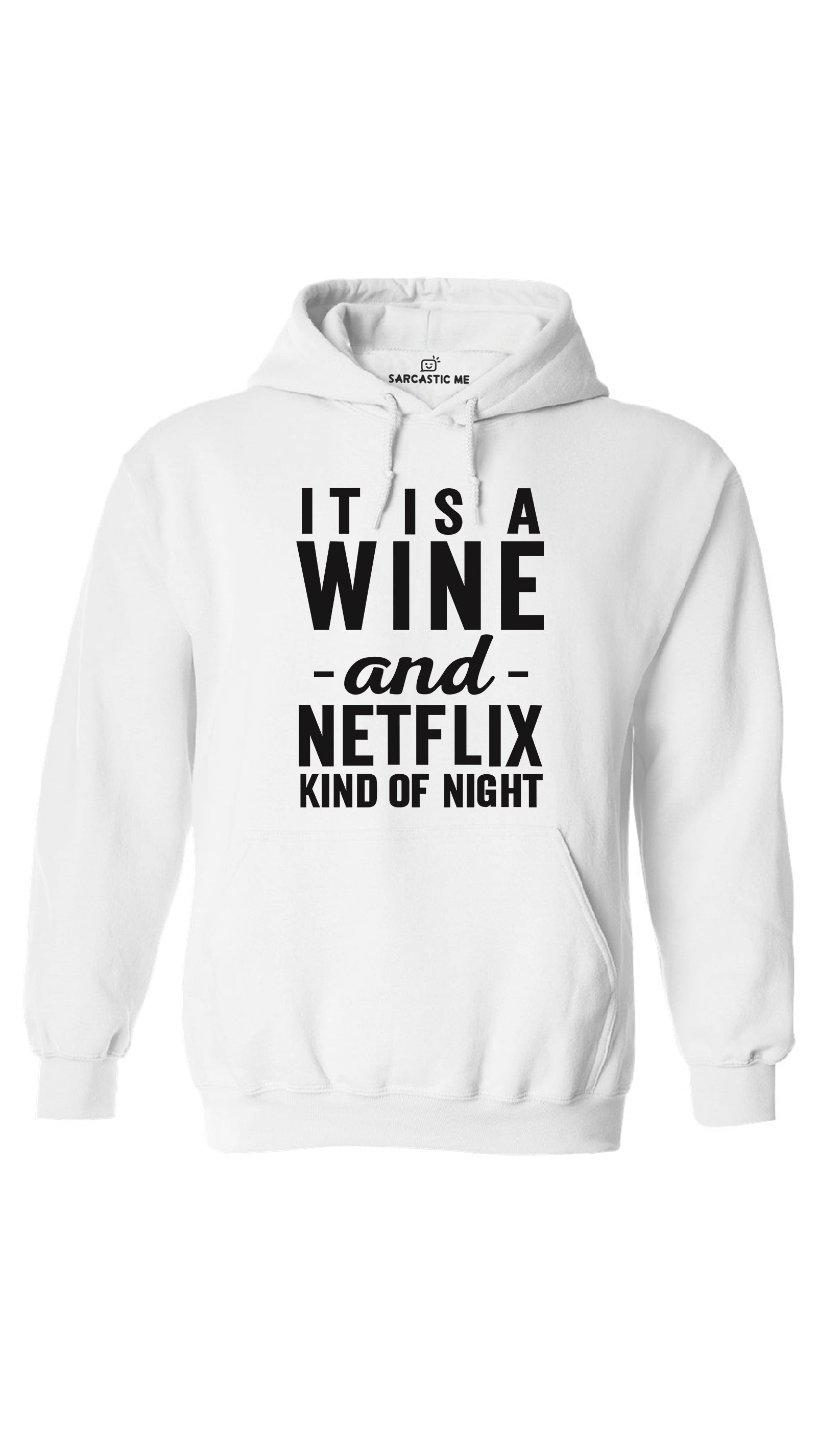 Wine And Netflix Kind Of Night Hoodie | Sarcastic ME