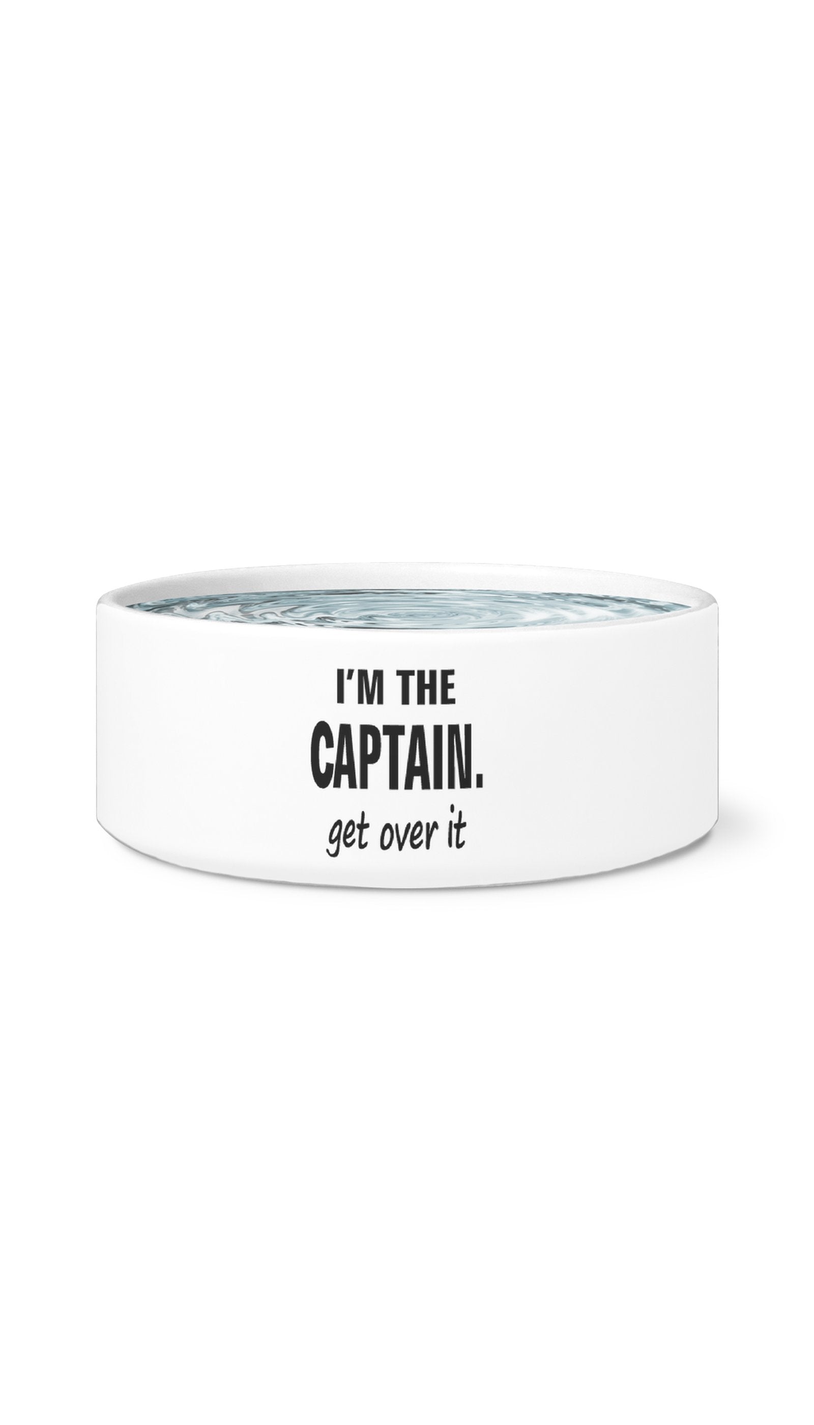 I'm The Captain Get Over It Pet Bowl