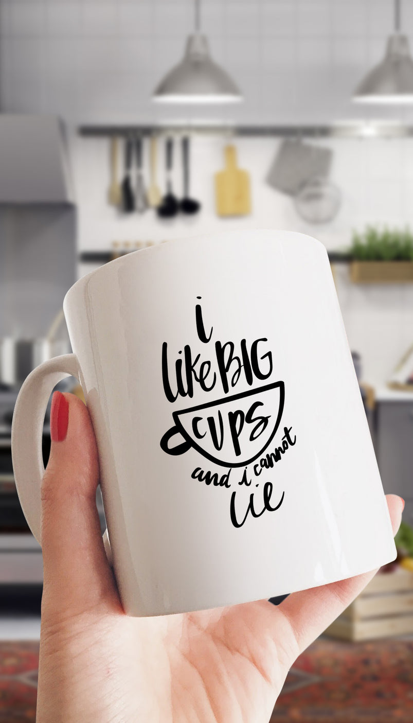 I Like Big Cups And I Cannot Lie White Mug Sarcastic Me Sarcastic Me 0064