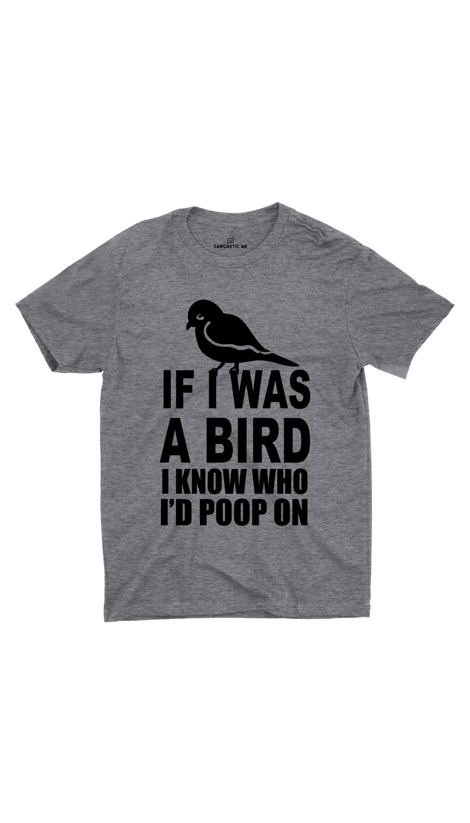 If I Was A Bird Unisex T-shirt | Sarcastic ME