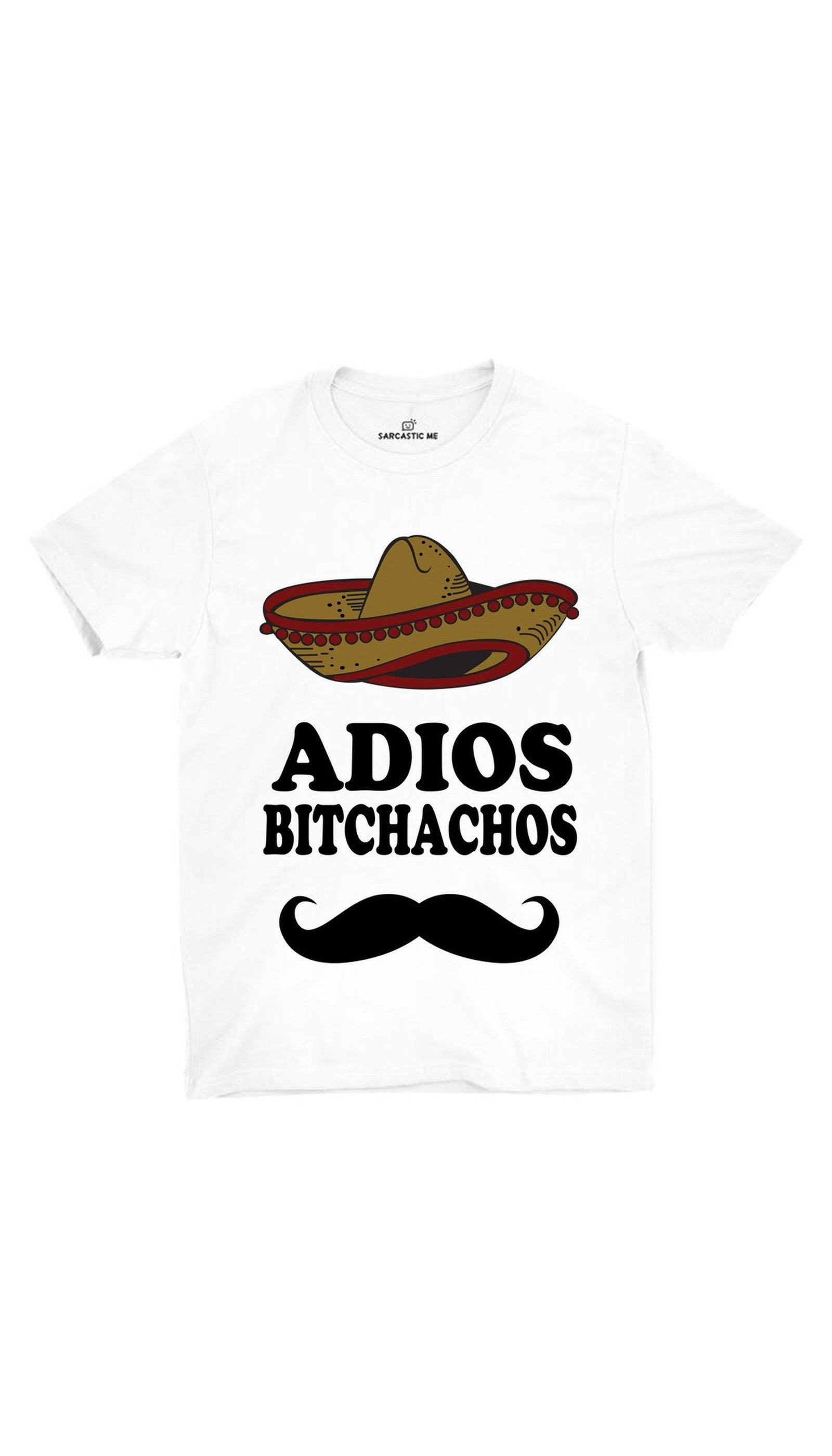 Adios Bitchachos Unisex T-shirt | Sarcastic ME