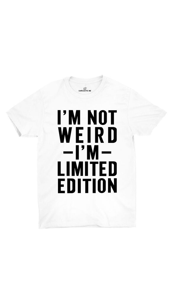 I'm Not Weird I'm Limited Edition Unisex T-shirt | Sarcastic ME