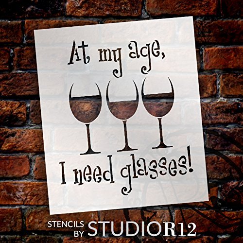 At My Age I Need Glasses Stencil By Studior12 Wine Themed Word