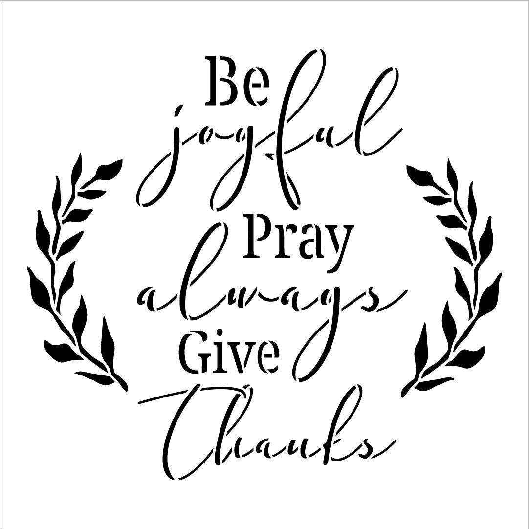 Be Joyful Pray Always Give Thanks Stencil by StudioR12 | STCL5728 ...