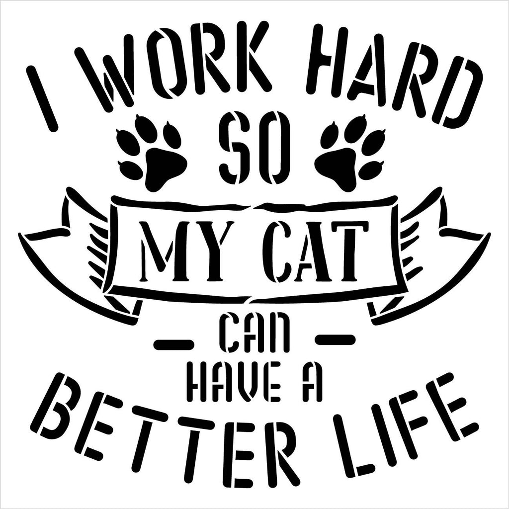 Work Hard - Cat Can Have Better Life Stencil by StudioR12 | DIY Pet Ho ...