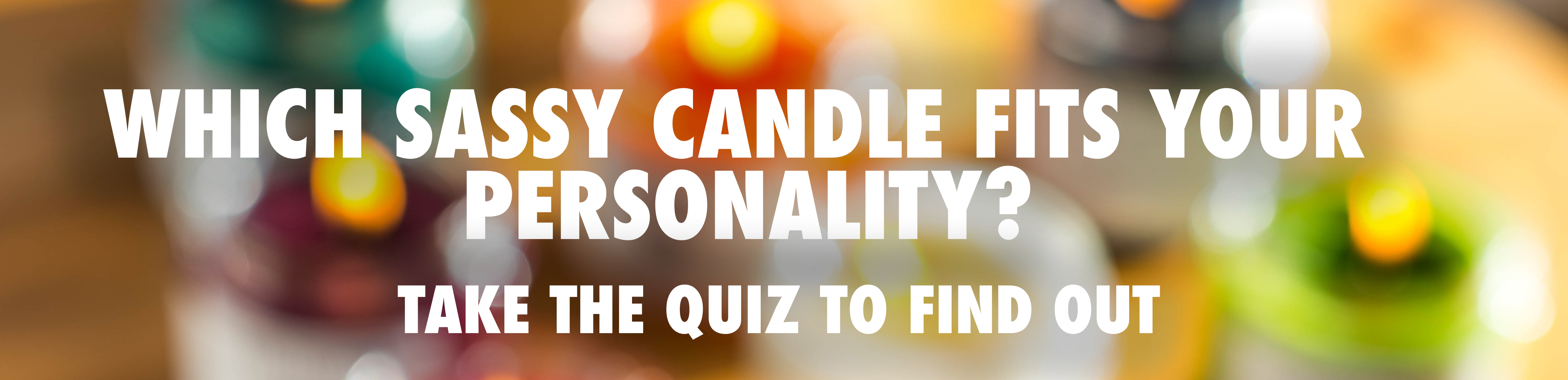 Which Sassy Candle Are You Quiz