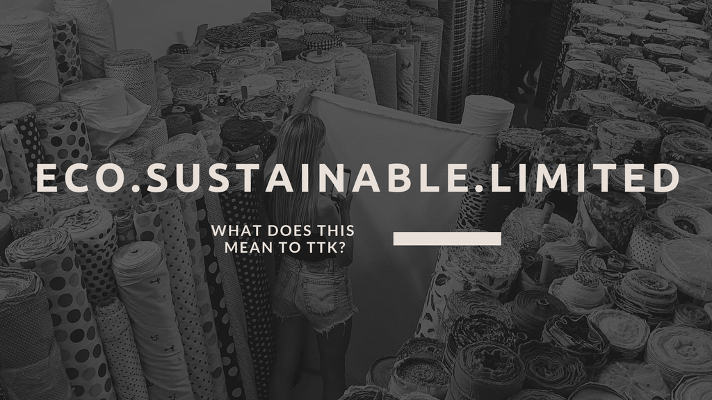 What does ECO. SUSTAINABLE. LIMITED mean to TTK? – The Travelling Kimono