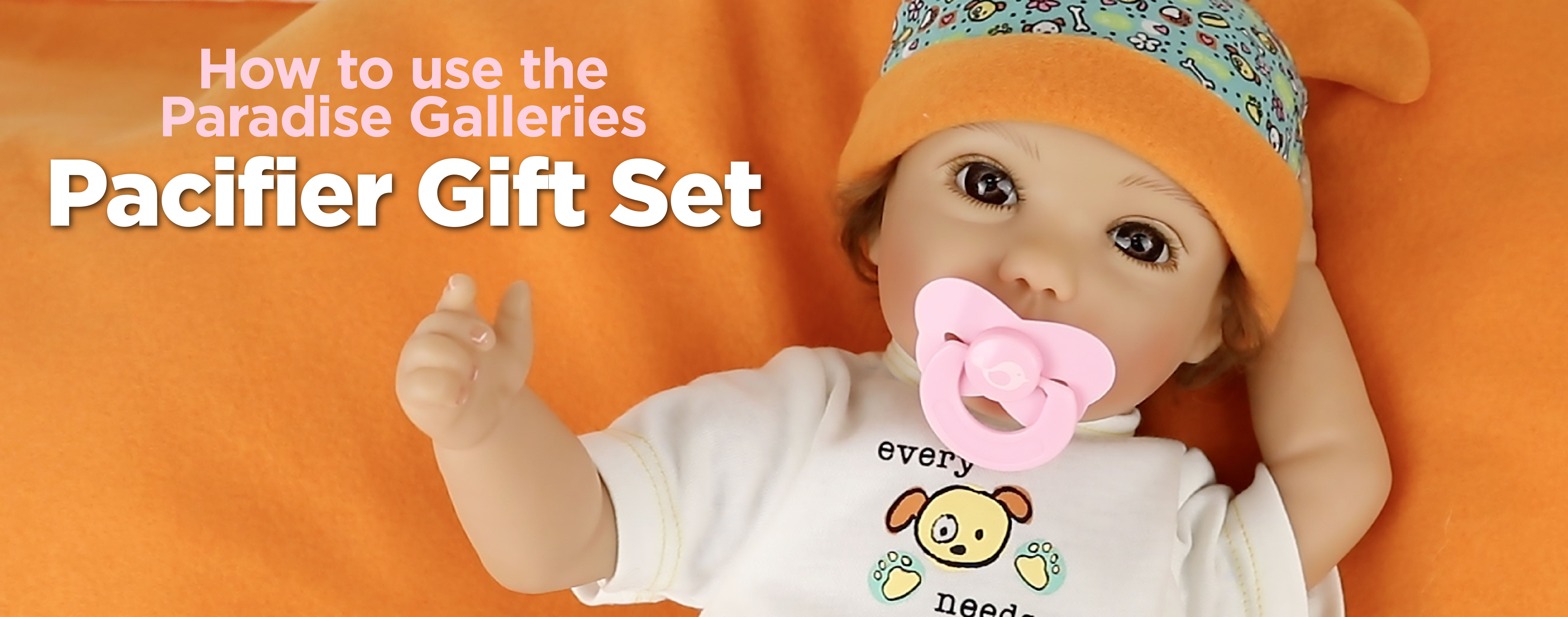 How to Use the Paradise Galleries Doll Face Pacifier Gift Set Banner