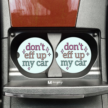 Don't Eff up my Car - Funny Travel Coasters, Funny Car Accessories