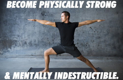 become physically strong and mentally indestructible