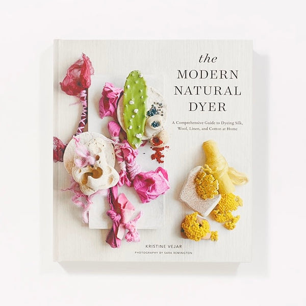 The Modern Natural Dyer Book by Kristine Vejar