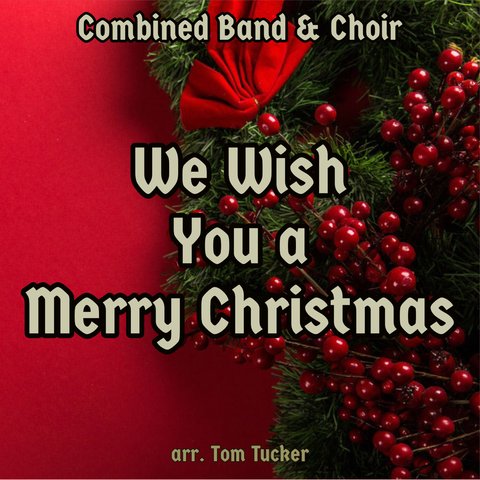 We Wish You A Merry Christmas Tom Tucker Holiday Music School Band Music