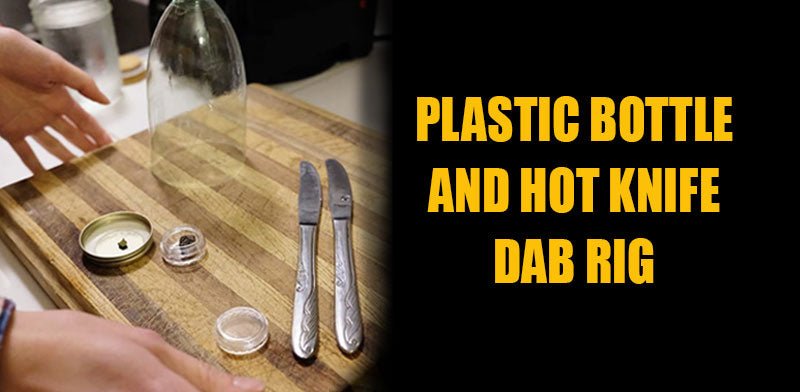 plastic-bottle-and-hot-knife-dab-rig