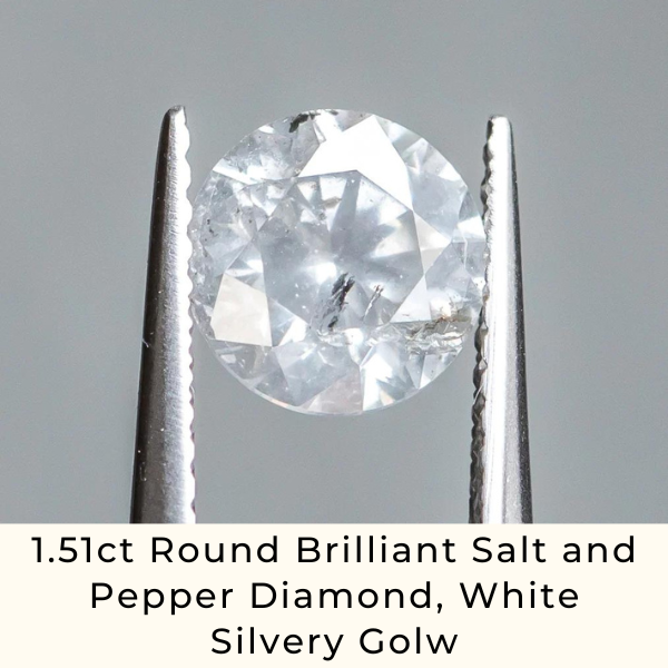 1.51ct Round Brilliant Salt and Pepper Diamond, White Silvery Golw