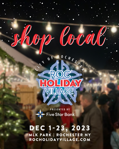 Shop local, City of Rochester, Roc Holiday Village, Presented by Five Start Bank, Dec 1-23, 2023, MLK Park, Rochester NY , Rocholidayvillage.com, Text on a blurred background photo of the village.