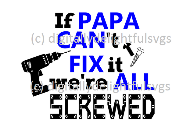 Download If papa can't fix it we're all screwed svg ...