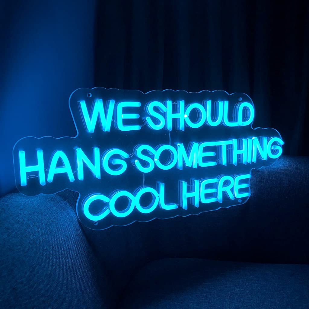 The "We Should Hang Something Cool Here" neon sign