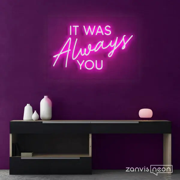 It Was Always You Neon Sign is one of inspirational neon signs