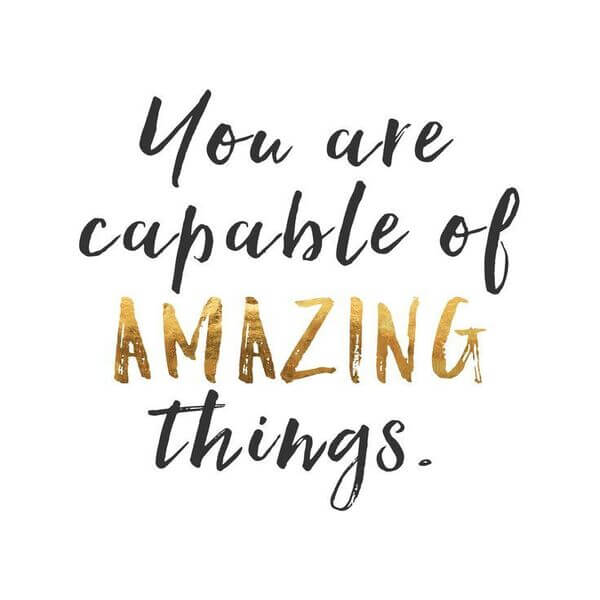 You Are Capable Of Amazing Things Sign