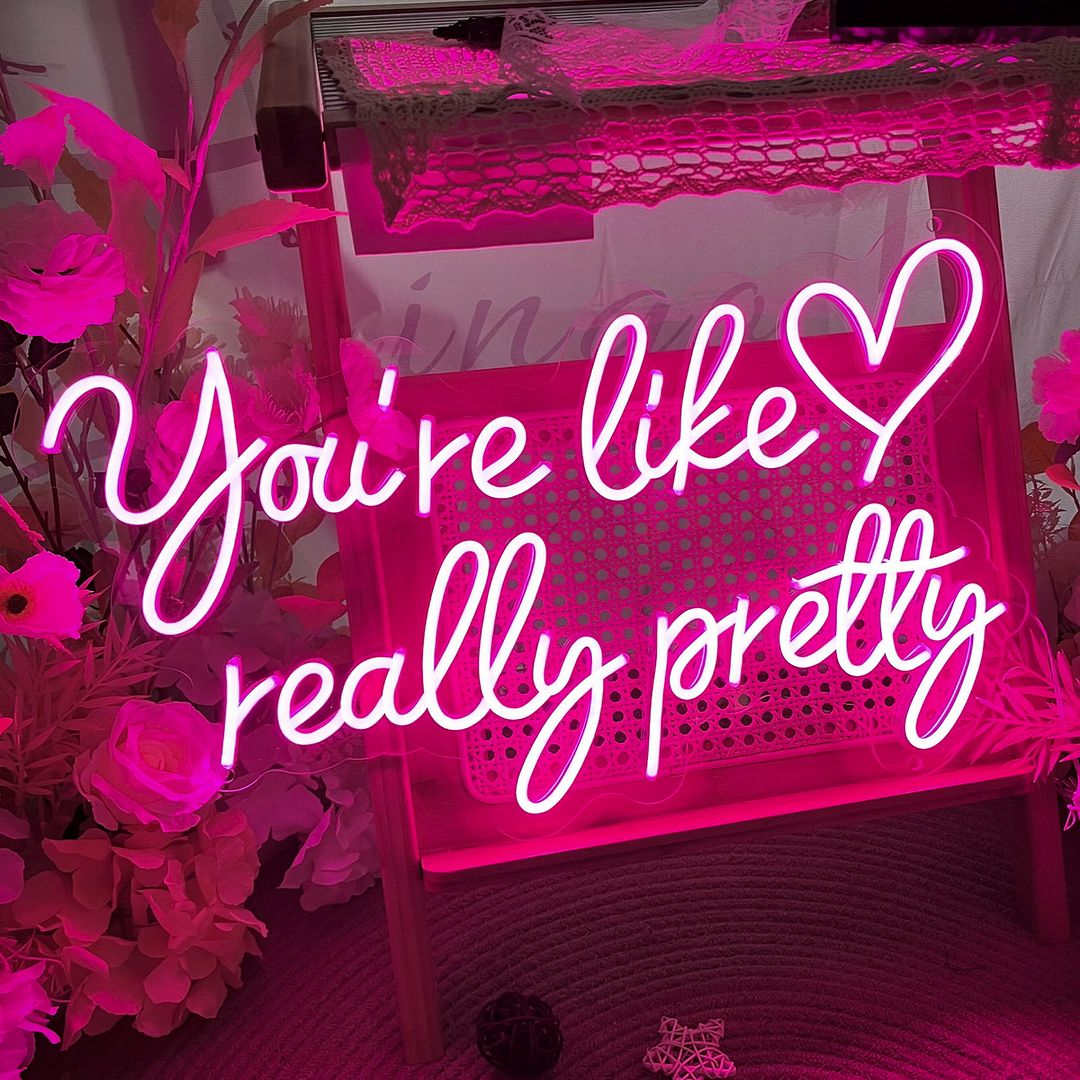 "You're Like Really Pretty" neon sign