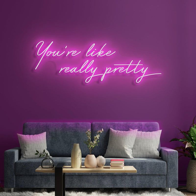 Shop You're Like Really Pretty Neon Signs, Neon Light Sign | Zanvis