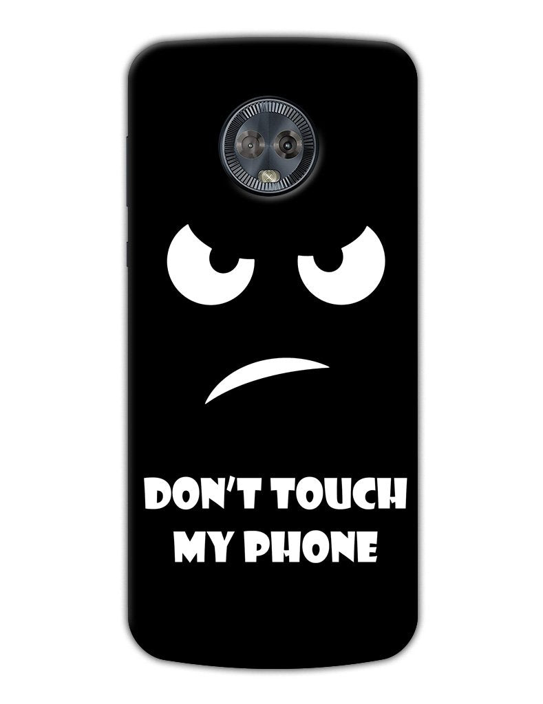 Dont Touch My Phone Angry Guy Minimal Designer 3d Matte Finish Mobile Back Cover For Motorola Moto G6