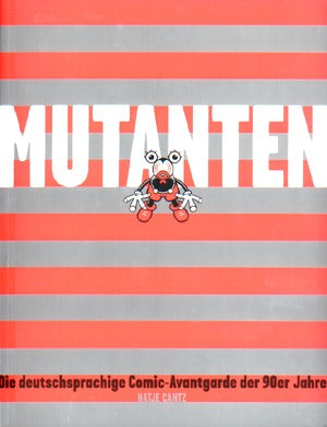 Mutanten Die Deutschsprachige Comic Avantegarde Der 90er Jarhe Last Gasp