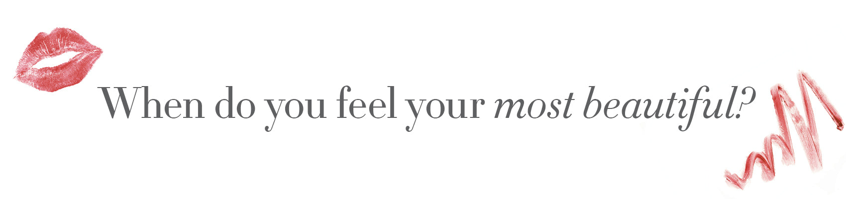 Typed text "When do you feel your most beautiful?"