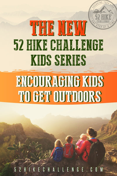 the new 52 hike challenge kids series encouraging kids to get outdoors