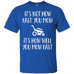 It's Not How Fast You Mow Funny Lawn Mower Officer T-Shirt