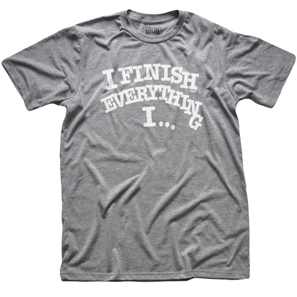 I Finish Everything I….Vintage Inspired T-shirt - Solid Threads