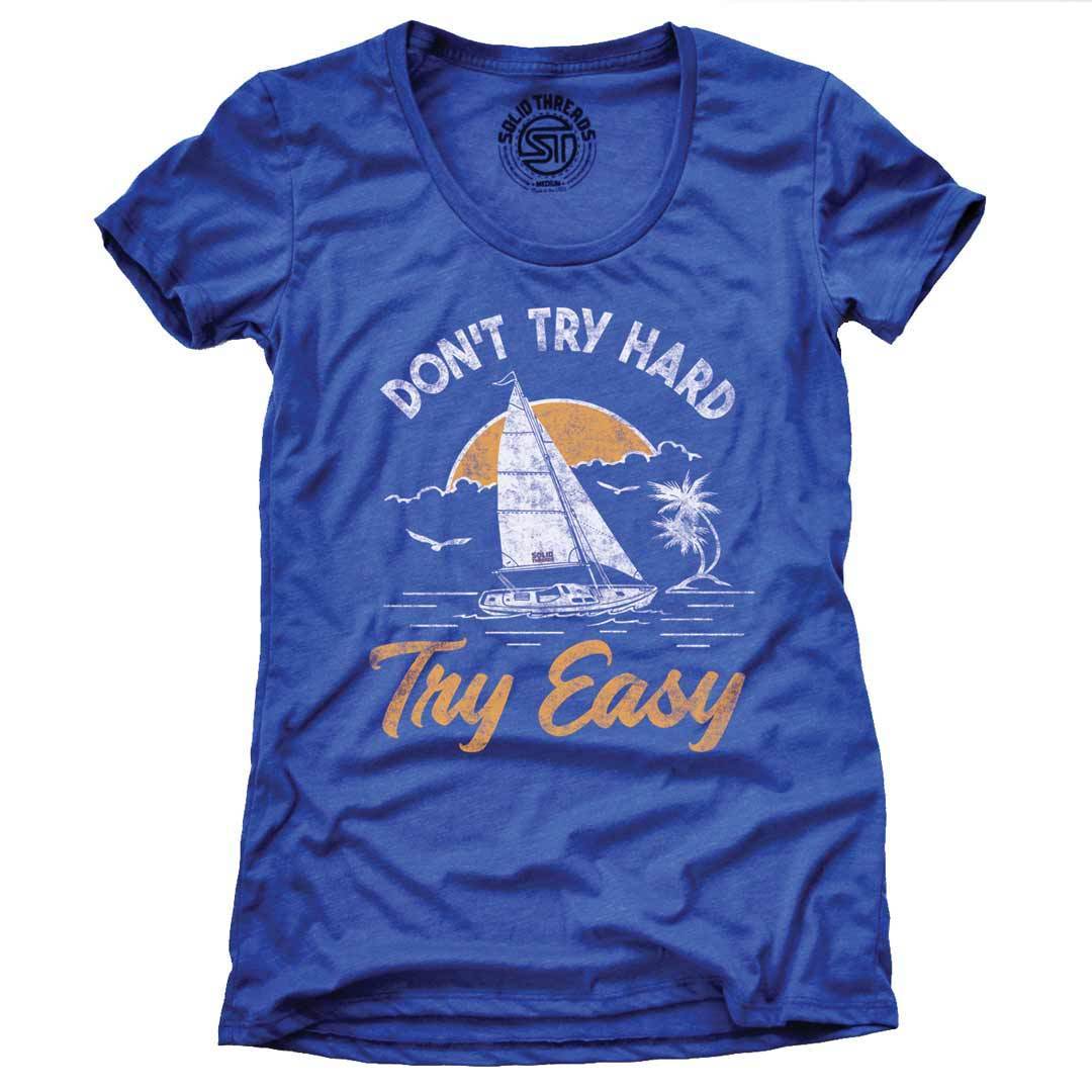 Vintage Don't Try Hard Try Easy Graphic Tee | Retro Sailing T-shirt - Solid Threads