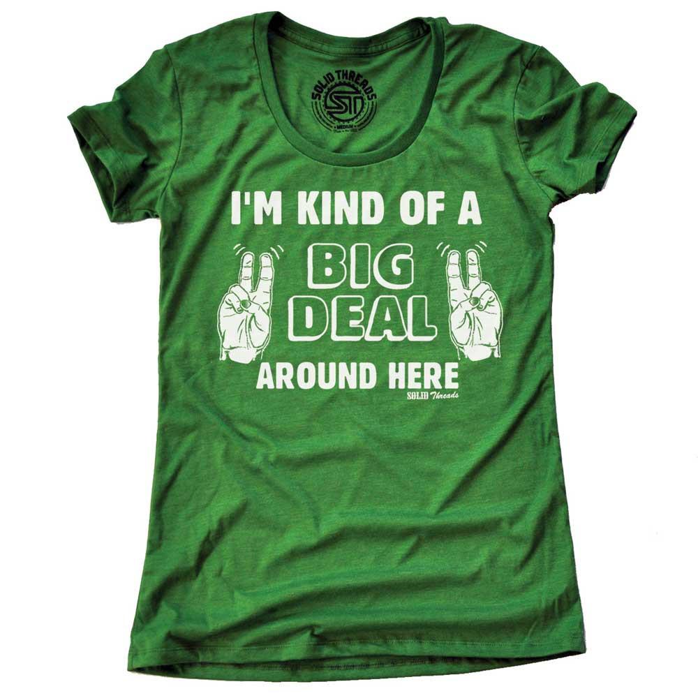 Women's I'm Kind Of A Big Deal Vintage Inspired T-shirt - Solid Threads